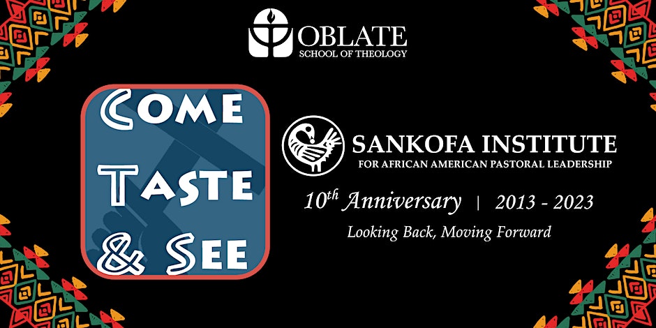 10th Anniversary Sankofa Institute Come Taste And See Conference Oblate School Of Theology 